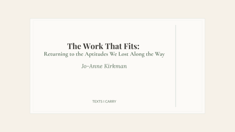 A minimalist title panel reading “The Work That Fits: Returning to the Aptitudes We Lost Along the Way” on a soft parchment background.