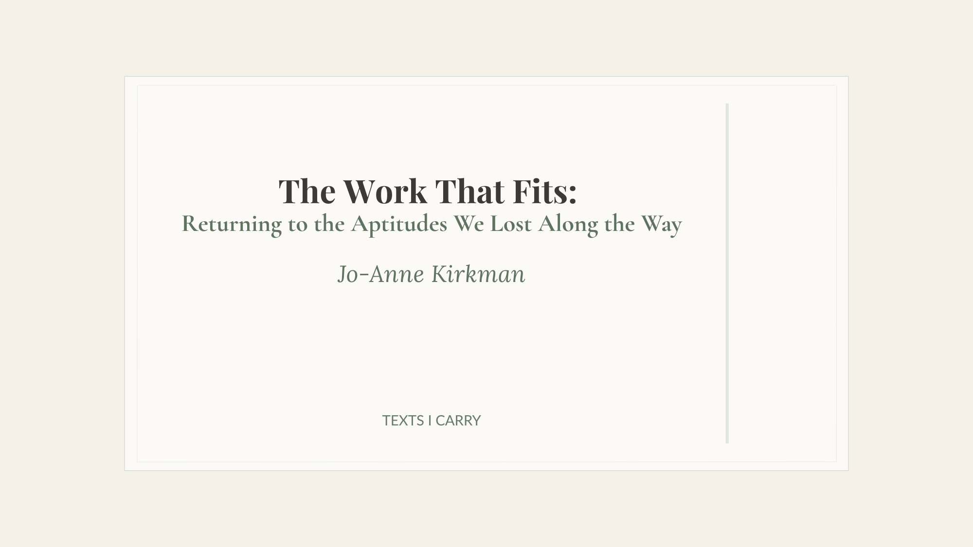 A minimalist title panel reading “The Work That Fits: Returning to the Aptitudes We Lost Along the Way” on a soft parchment background.